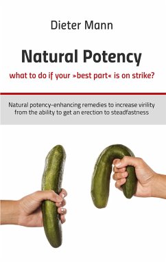 Natural potency - what to do if your »best part« is on strike? (eBook, ePUB)