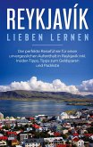 Reykjavík lieben lernen: Der perfekte Reiseführer für einen unvergesslichen Aufenthalt in Reykjavik inkl. Insider-Tipps, Tipps zum Geldsparen und Packliste (eBook, ePUB)
