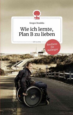 Wie ich lernte, Plan B zu lieben. Life is a story - story.one (eBook, ePUB) - Demblin, Gregor