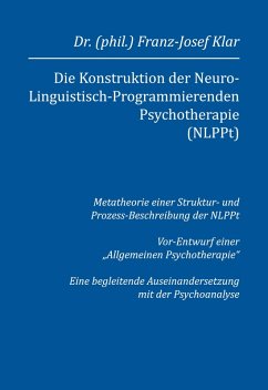 Cover Die Konstruktion der Neuro-Linguistisch-Programmierenden Psychotherapie (NLPPt)