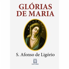 Glórias de Maria (eBook, ePUB) - Ligório, Santo Afonso Maria de