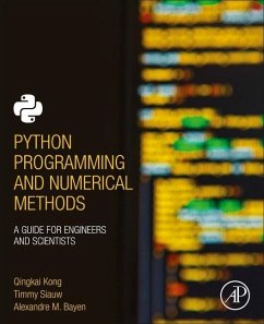 Python Programming and Numerical Methods - Kong, Qingkai (Assistant Data Science Researcher, University of Cali; Siauw, Timmy (University of California, Berkeley, USA); Bayen, Alexandre (Associate Professor, Department of Electrical Engi