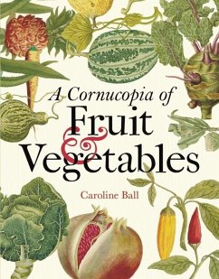 Cornucopia of Fruit & Vegetables, A - Ball, Caroline