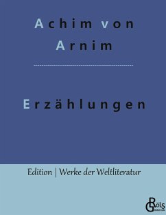 Erzählungen - Arnim, Achim von