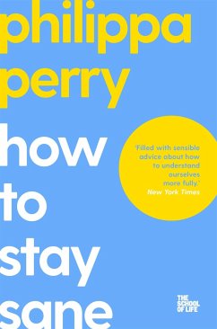 How to Stay Sane - Perry, Philippa;Campus London LTD (The School of Life)
