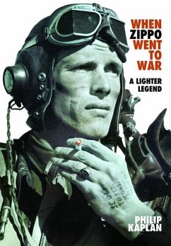 When Zippo Went to War: A Lighter Legend - Kaplan, Philip