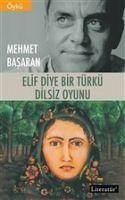 Elif Diye Bir Türkü - Dilsiz Oyunu - Basaran, Mehmet