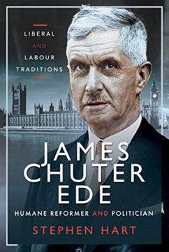 James Chuter Ede: Humane Reformer and Politician - Hart, Stephen