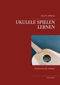 UKULELE SPIELEN LERNEN - Hoffmann, Klaus W.