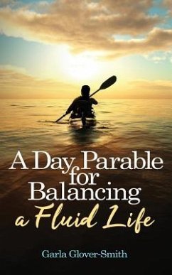A Day Parable for Balancing a Fluid Life - Glover-Smith, Garla