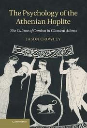 The Psychology of the Athenian Hoplite - Crowley, Jason