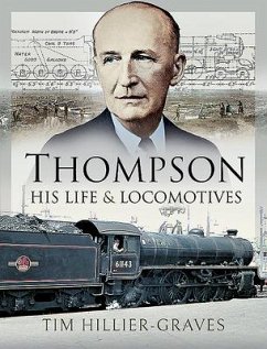 Thompson, His Life and Locomotives - Hillier-Graves, Tim