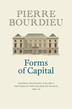 Forms of Capital: General Sociology, Volume 3 - Bourdieu, Pierre (College de France)