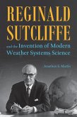 Reginald Sutcliffe and the Invention of Modern Weather Systems Science (eBook, ePUB)