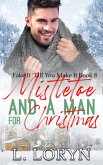 Mistletoe and a Man for Christmas (Fake It Till You Make It, #8) (eBook, ePUB)