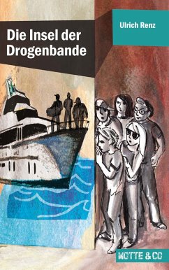 Motte und Co Band 4: Die Insel der Drogenbande (eBook, ePUB) - Renz, Ulrich
