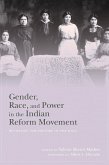 Gender, Race, and Power in the Indian Reform Movement (eBook, PDF)