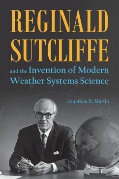 Reginald Sutcliffe and the Invention of Modern Weather Systems Science (eBook, PDF) - Martin, Jonathan E.
