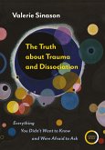 The Truth about Trauma and Dissociation (eBook, ePUB)