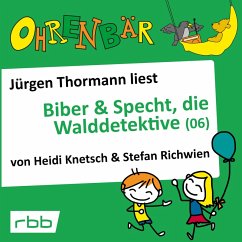 Ohrenbär: Biber & Specht, die Walddetektive, Teil 6 (MP3-Download) - Knetsch, Heidi; Richwien, Stefan