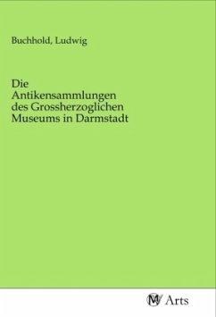 Cover Die Antikensammlungen des Grossherzoglichen Museums in Darmstadt