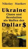 Ukraine. Chaos und Revolution als Waffen des Dollars