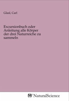 Excursionbuch oder Anleitung alle Körper der drei Naturreiche zu sammeln