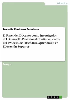 El Papel del Docente como Investigador del Desarrollo Profesional Continuo dentro del Proceso de Enseñanza Aprendizaje en Educación Superior (eBook, PDF)