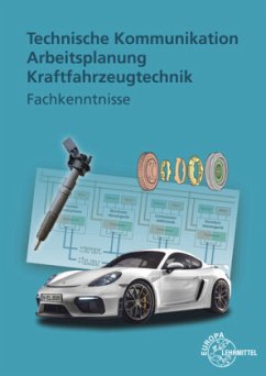 Technische Kommunikation Arbeitsplanung Kraftfahrzeugtechnik Fachkenntnisse - Fischer, Richard;Gscheidle, Rolf;Heider, Uwe
