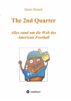 The 2nd Quarter - Alles rund um die Welt des American Football - Heisch, Denis