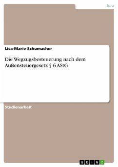 Die Wegzugsbesteuerung nach dem Außensteuergesetz § 6 AStG (eBook, PDF) - Schumacher, Lisa-Marie