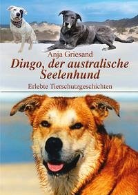Dingo, der australische Seelenhund - Griesand, Anja