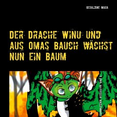 Der Drache Winu und aus Omas Bauch wächst nun ein Baum - Mara, Geraldine