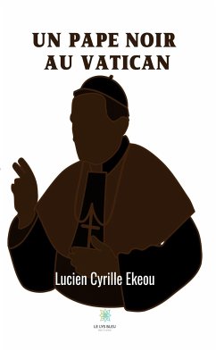 Un pape noir au Vatican (eBook, ePUB) - Ekeou, Lucien Cyrille