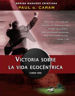 Victoria sobre la vida egocéntrica (eBook, ePUB) - Paul G. Caram, Dr.