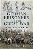 German Prisoners of the Great War: Life in a Yorkshire Camp
