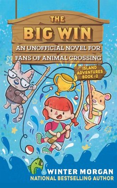 The Big Win: An Unofficial Novel for Fans of Animal Crossingvolume 2 - Morgan, Winter