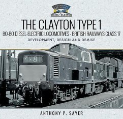 The Clayton Type 1 Bo-Bo Diesel-Electric Locomotives - British Railways Class 17 - Sayer, Anthony P