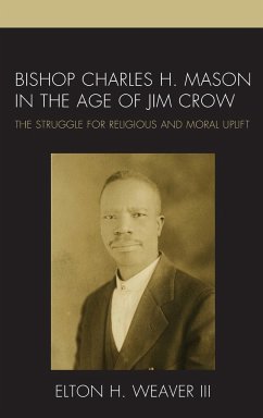 Bishop Charles H. Mason in the Age of Jim Crow - Weaver, Elton H.