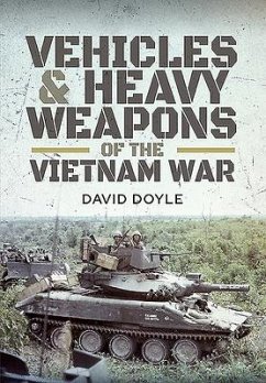 Vehicles and Heavy Weapons of the Vietnam War - Doyle, David