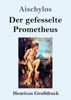 Der gefesselte Prometheus (Großdruck) - Aischylos