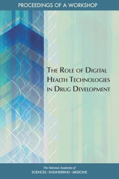 The Role of Digital Health Technologies in Drug Development - National Academies of Sciences Engineering and Medicine; Health And Medicine Division; Board On Health Sciences Policy; Roundtable on Genomics and Precision Health; Forum on Drug Discovery Development and Translation