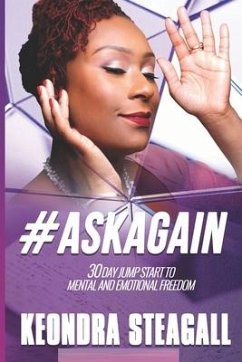 #AskAgain: 30 day jump start to mental and emotional freedom - Steagall, Keondra