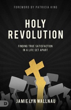 Holy Revolution: Finding True Satisfaction in a Life Set Apart - Wallnau, Jamie Lyn
