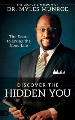 Discover the Hidden You: The Secret to Living the Good Life - Munroe, Myles