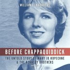 Before Chappaquiddick Lib/E: The Untold Story of Mary Jo Kopechne and the Kennedy Brothers
