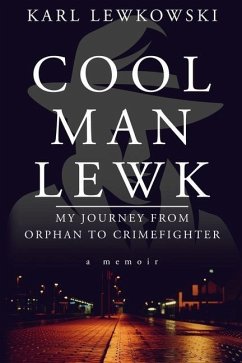 Cool Man Lewk: My Journey from Orphan to Crimefighter - Lewkowski, Karl