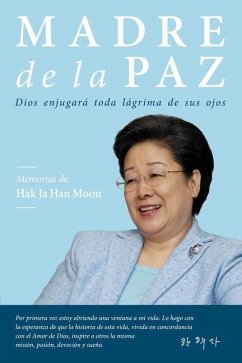 Madre de la Paz: Memorias de Hak Ja Han Moon - Moon, Hak Ja Han