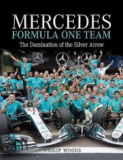 Mercedes Formula One Team: The Domination of the Silver Arrow - Woods, Philip