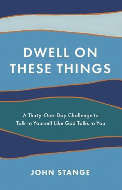 Dwell on These Things - Stange, John